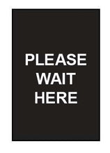 Load image into Gallery viewer, Single-Sided Sign - &quot;Please Wait Here&quot;
