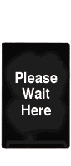 Load image into Gallery viewer, Single-Sided Sign - &quot;Please Wait Here&quot;
