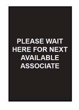 Load image into Gallery viewer, Single-Sided Sign - &quot;Please Wait Here For The Next Available Associate&quot;
